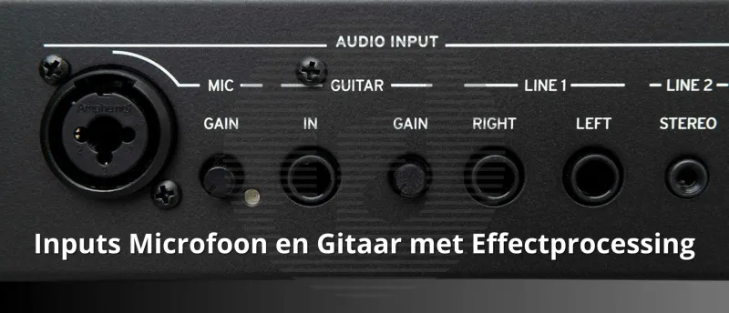 Inputs Microfoon en Gitaar met Effectprocessing Inputs Microfoon en Gitaar met Effectprocessing