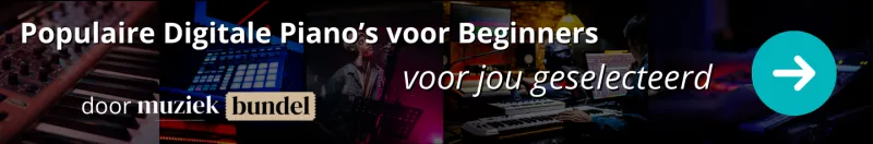 Populaire Digitale Piano's voor Beginners voor jou geselecteerd door Muziekbundel Populaire Digitale Piano's voor Beginners voor jou geselecteerd door Muziekbundel