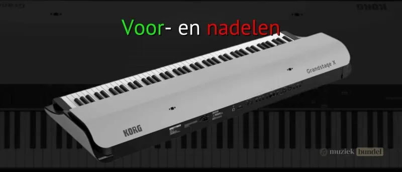 Voor- en Nadelen van de Korg Grandstage X | Muziekbundel.nl Overzicht van de voor- en nadelen van de Korg Grandstage X stagepiano.