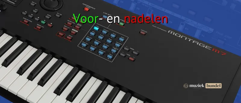 Voordelen en nadelen van de Yamaha Montage M7 | Muziekbundel.nl Voordelen en nadelen van de Yamaha Montage M7