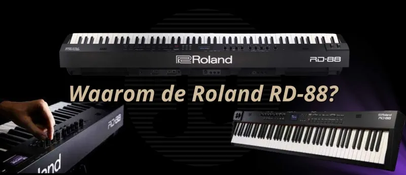 Waarom de Roland RD-88? Waarom de Roland RD-88?