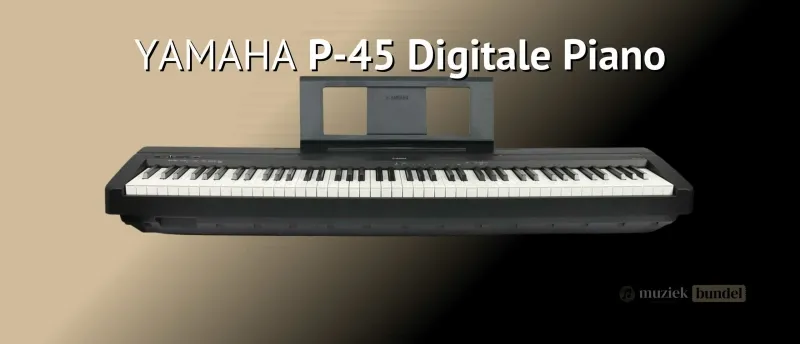 Yamaha P-45 Simpel Betrouwbaar en Populair Muziekbundel Yamaha P-45 digitale piano met gewogen toetsen geschikt voor beginners en gevorderden.