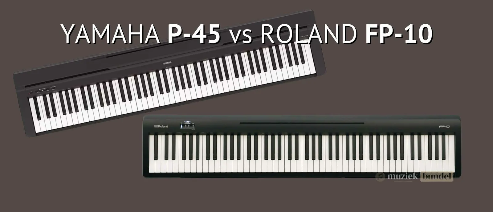 Yamaha P-45 vs Roland FP-10: Welke Digitale Piano Kiest de Beginnende Pianist?